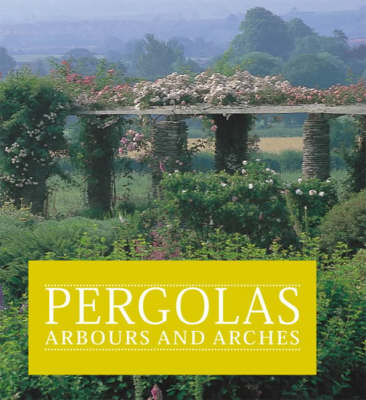 Book cover for Pergolas, Arbours and Arches