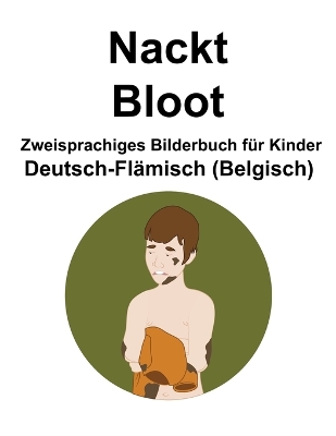 Book cover for Deutsch-Flämisch (Belgisch) Nackt / Bloot Zweisprachiges Bilderbuch für Kinder