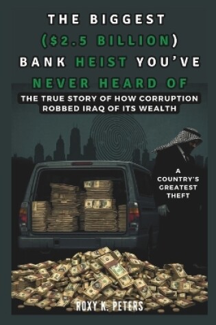 Cover of The Biggest ($2.5 Billion) Bank Heist You've Never Heard of