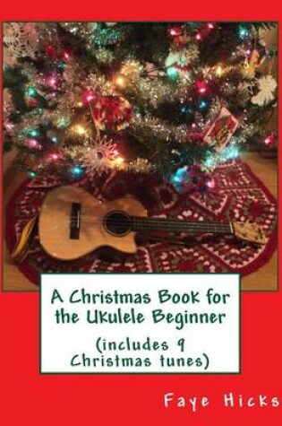 Cover of A Christmas Book for the Ukulele Beginner