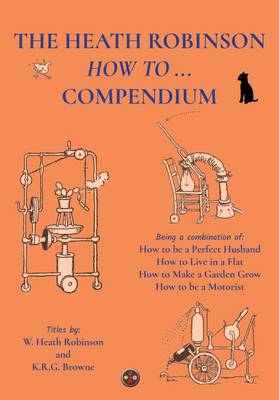 Book cover for The Heath Robinson How to Compendium