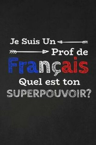 Cover of Je Suis Un Prof De Français Quel Est Ton Superpouvoir?