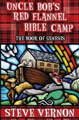 Cover of Uncle Bob's Red Flannel Bible Camp - The Book of Genesis