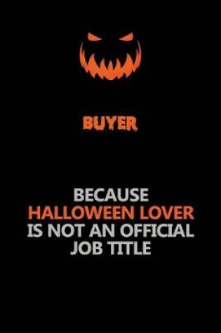 Cover of Buyer Because Halloween Lover Is Not An Official Job Title