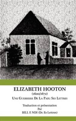 Book cover for Elizabeth Hooton 1600 1672 Une Guerriere De La Paix