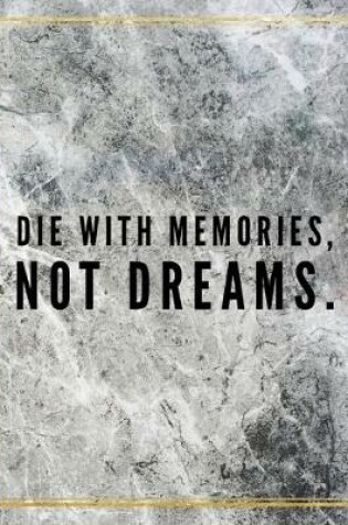 Cover of Die with memories, not dreams.