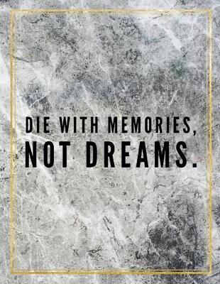 Book cover for Die with memories, not dreams.