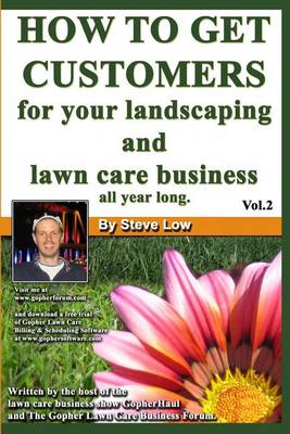 Book cover for How To Get Customers For Your Landscaping And Lawn Care Business All Year Long.