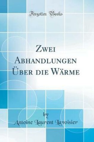 Cover of Zwei Abhandlungen Über die Wärme (Classic Reprint)