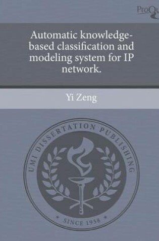 Cover of Automatic Knowledge-Based Classification and Modeling System for IP Network