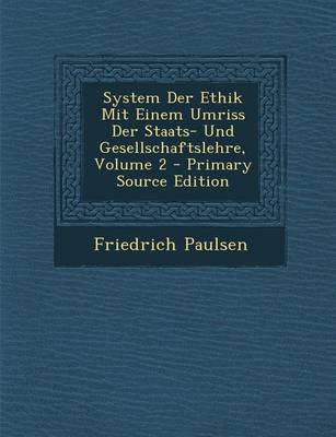 Book cover for System Der Ethik Mit Einem Umriss Der Staats- Und Gesellschaftslehre, Volume 2 - Primary Source Edition