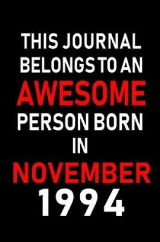 Cover of This Journal belongs to an Awesome Person Born in November 1994