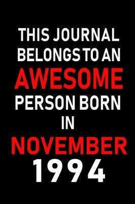 Book cover for This Journal belongs to an Awesome Person Born in November 1994