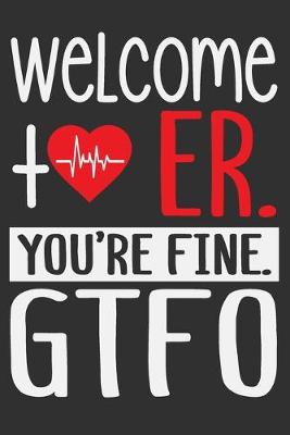 Book cover for Welcome ER. You're Fine. GTFO