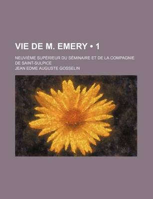 Book cover for Vie de M. Emery (1); Neuvieme Superieur Du Seminaire Et de La Compagnie de Saint-Sulpice