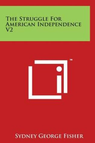 Cover of The Struggle For American Independence V2