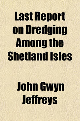 Book cover for Last Report on Dredging Among the Shetland Isles