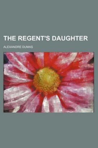 Cover of The Regent's Daughter (Volume 24)