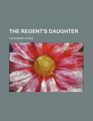 Book cover for The Regent's Daughter (Volume 24)