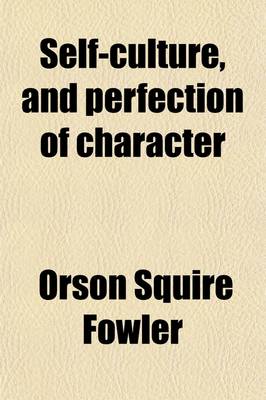 Book cover for Self-Culture, and Perfection of Character; Including the Management of Youth