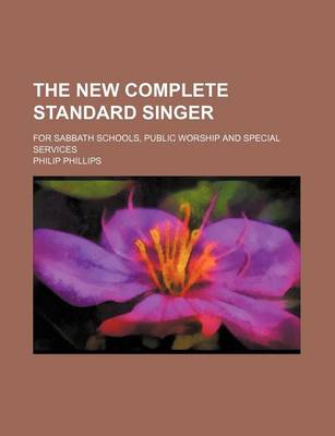 Book cover for The New Complete Standard Singer; For Sabbath Schools, Public Worship and Special Services