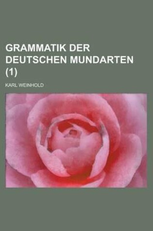 Cover of Grammatik Der Deutschen Mundarten (1 )