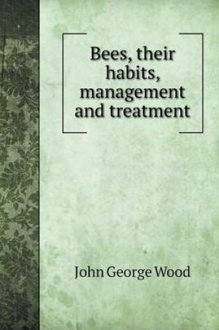 Cover of Bees, their habits, management and treatment