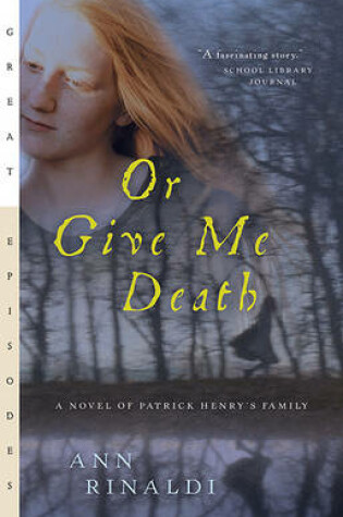 Cover of Or Give Me Death: A Novel of Patrick Henry's Family