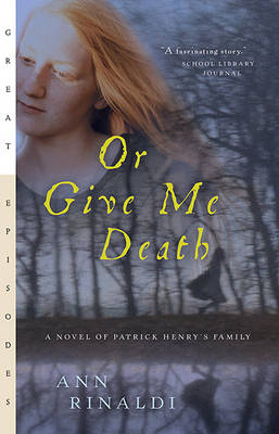 Book cover for Or Give Me Death: A Novel of Patrick Henry's Family