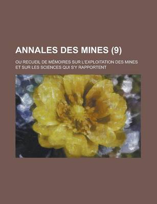 Book cover for Annales Des Mines; Ou Recueil de Memoires Sur L'Exploitation Des Mines Et Sur Les Sciences Qui S'y Rapportent (9)