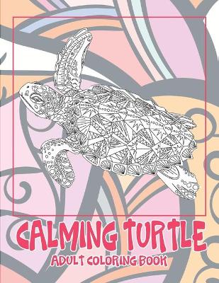 Cover of Calming Turtle - Adult Coloring Book