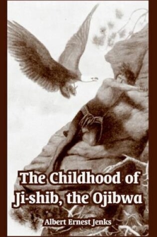 Cover of The Childhood of Ji-Shib, the Ojibwa