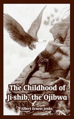 Book cover for The Childhood of Ji-Shib, the Ojibwa