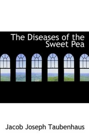 Cover of The Diseases of the Sweet Pea