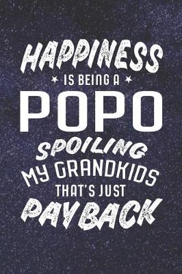 Book cover for Happiness Is Being A Popo Spoiling My Grandkids That's Just Payback