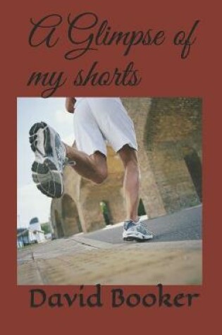 Cover of A Glimpse of my shorts