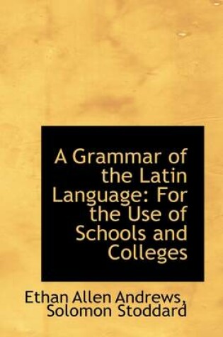 Cover of A Grammar of the Latin Language