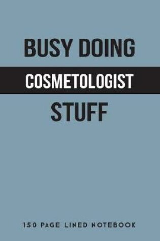 Cover of Busy Doing Cosmetologist Stuff
