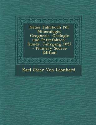 Book cover for Neues Jahrbuch Fur Mineralogie, Geognosie, Geologie Und Petrefakten-Kunde. Jahrgang 1857