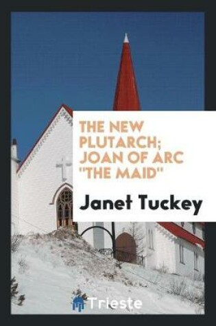 Cover of Joan of Arc. (New Plutarch).