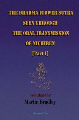 Cover of The Dharma Flower Sutra Seen through the Oral Transmission of Nichiren [I]