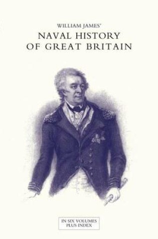 Cover of NAVAL HISTORY OF GREAT BRITAIN FROM THE DECLARATION OF WAR BY FRANCE IN 1793 TO THE ACCESSION OF GEORGE IV Volume Six
