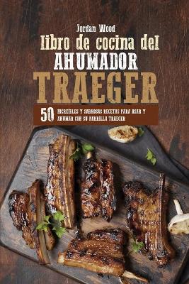 Book cover for Libro de Cocina del Ahumador Traeger