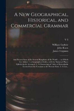 Cover of A New Geographical, Historical, and Commercial Grammar