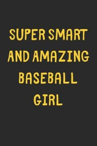 Cover of Super Smart And Amazing Baseball Girl