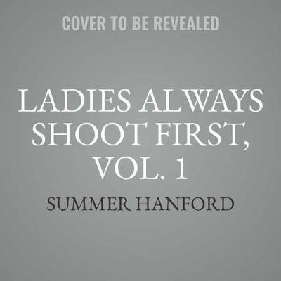 Book cover for Ladies Always Shoot First, Vol. 1