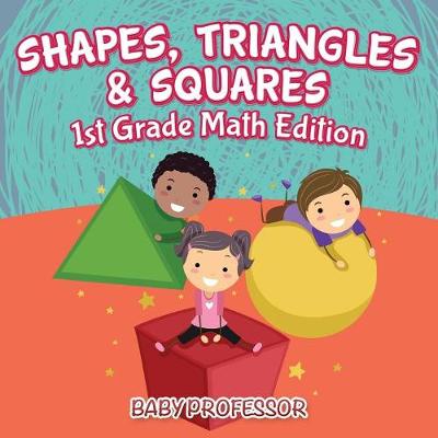 Book cover for Shapes, Triangles & Squares 1st Grade Math Edition