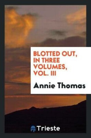 Cover of Blotted Out, in Three Volumes, Vol. III