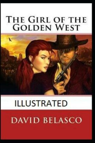 Cover of The Girl of the Golden West IllustratedDavid Belasco