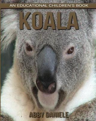 Book cover for Koala! An Educational Children's Book about Koala with Fun Facts & Photos